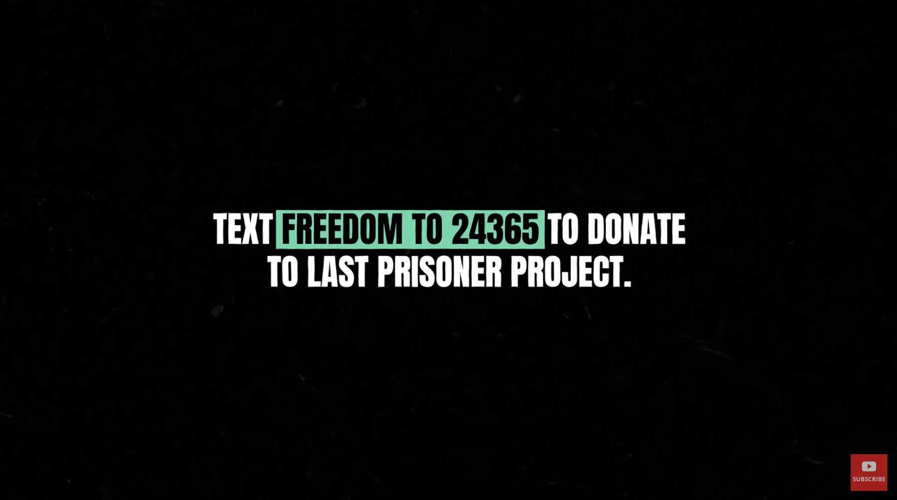 Screenshot from last Prisoner Project video with "Text Freedom to 24365"