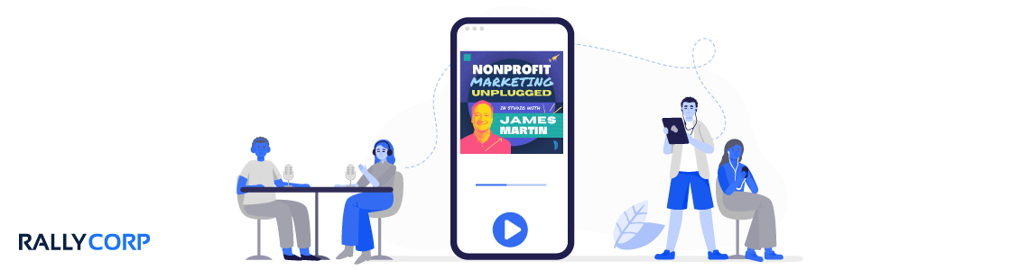 Nonprofit Marketing Unplugged: Rally Founder James Martin Shares His Insights