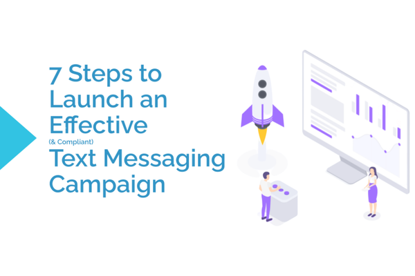 7 Steps to Launch an Effective Text Messaging Campaign